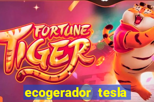 ecogerador tesla reclame aqui